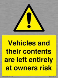 Vehicles and their contents are left entirely at owners risk